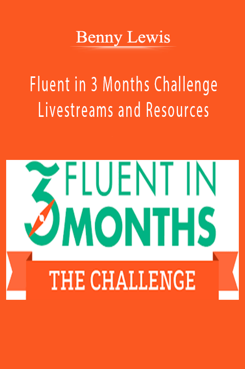Benny Lewis – Fluent in 3 Months Challenge Livestreams and Resources