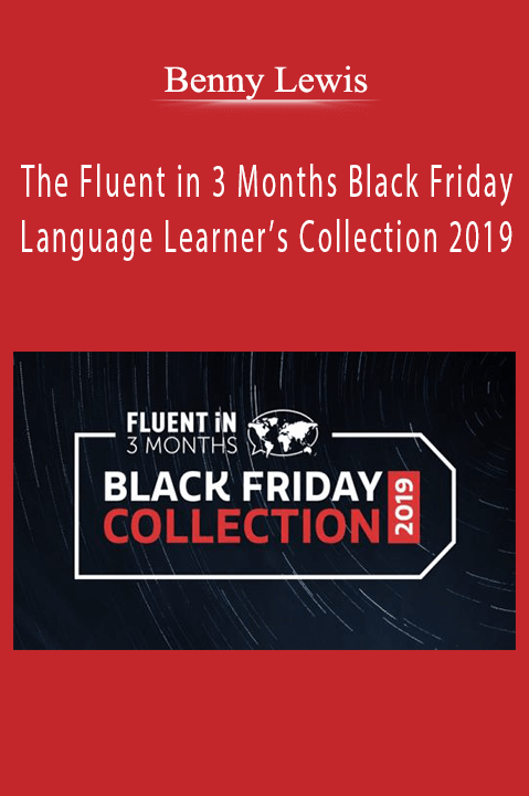 Benny Lewis – The Fluent in 3 Months Black Friday Language Learner’s Collection 2019