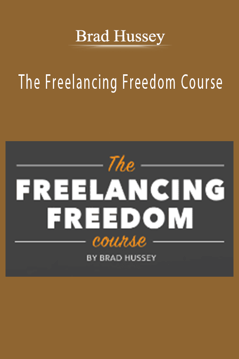 Brad Hussey – The Freelancing Freedom Course