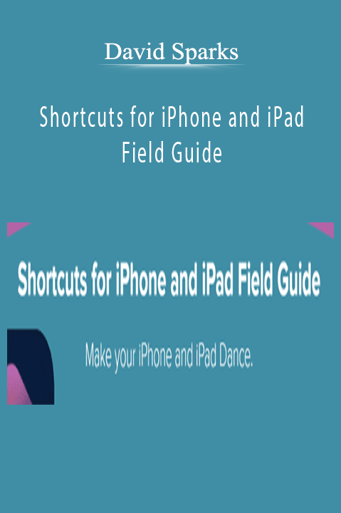David Sparks – Shortcuts for iPhone and iPad Field Guide