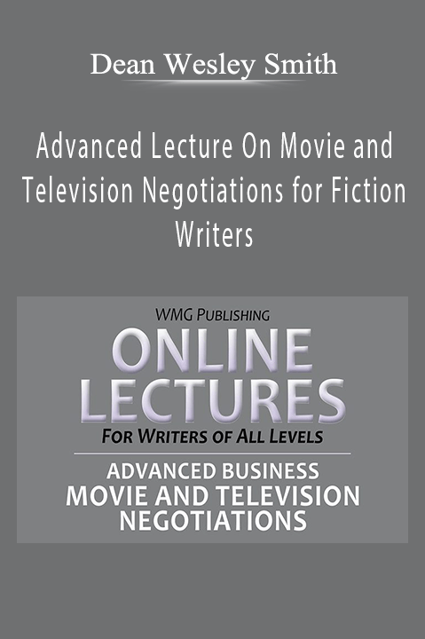 Dean Wesley Smith – Advanced Lecture On Movie and Television Negotiations for Fiction Writers