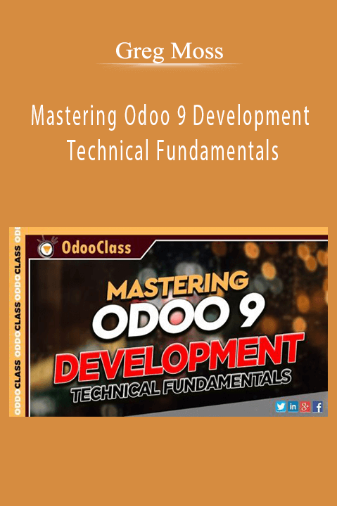 Greg Moss – Mastering Odoo 9 Development – Technical Fundamentals