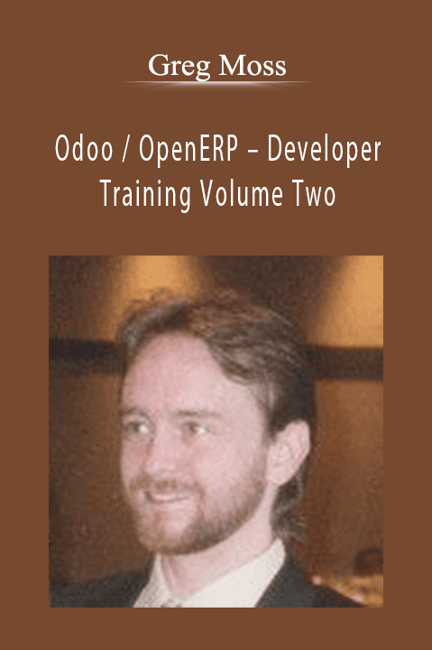 Greg Moss – Odoo OpenERP – Developer Training Volume Two