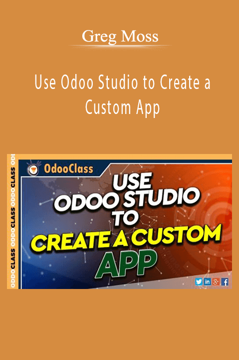 Greg Moss – Use Odoo Studio to Create a Custom App