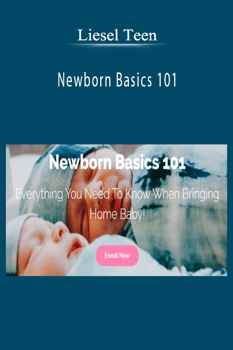 Liesel Teen – Newborn Basics 101