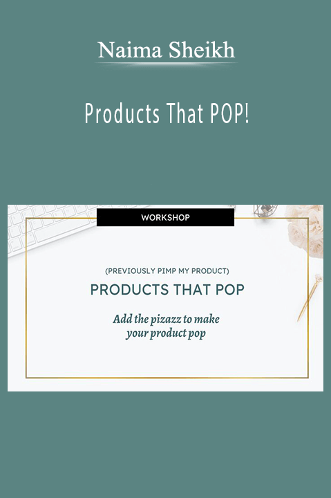 Naima Sheikh – Products That POP!