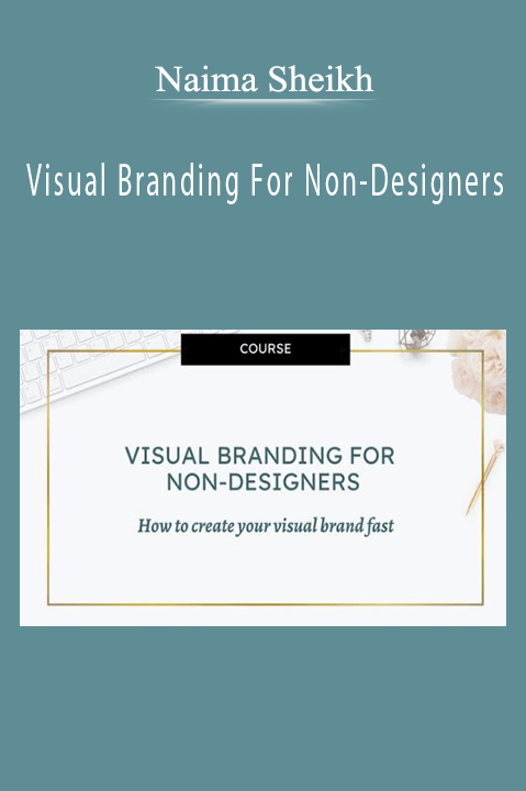 Naima Sheikh – Visual Branding For Non-Designers