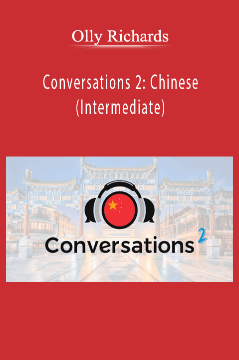 Olly Richards – Conversations 2 Chinese (Intermediate)